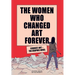 The Women Who Changed Art Forever: Feminist Art - The Graphic Novel