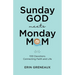 Sunday God Meets Monday Mom: 100 Devotions Connecting Faith and Life