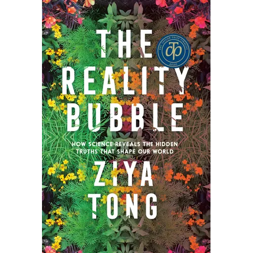 The Reality Bubble: How Science Reveals the Hidden Truths That Shape Our World