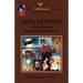 DOG SAYINGS; wit & wisdom from man's best friend