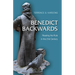 Benedict Backwards: Reading the Rule in the Twenty-First Century