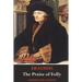 The Praise of Folly (Illustrated by Hans Holbein)