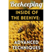 Beekeeping - Inside of The Beehive: Advanced Techniques: (Backyard Beekeeping, Beekeeping Guide)