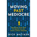 Moving Past Mediocre: Unlocking Your Mind to Create the Life You've Always Imagined