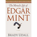 The Miracle Life of Edgar Mint