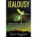 Jealousy: Overcome the Battle for Codependence, Trust, Esteem, and Emotion in Love and Friendships by Planting Seeds