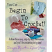 You Can ... Begin To Crochet!