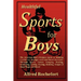 Healthful Sports for Boys: The American Boy's Ultimate Guide to Building Confidence, Strength and Good Moral Character Through Sports, Games, CAM