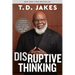 Disruptive Thinking: A Daring Strategy to Change How We Live, Lead, and Love