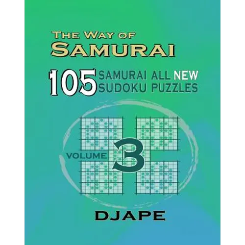 The Way Of Samurai 3: 105 Samurai All New Sudoku Puzzles