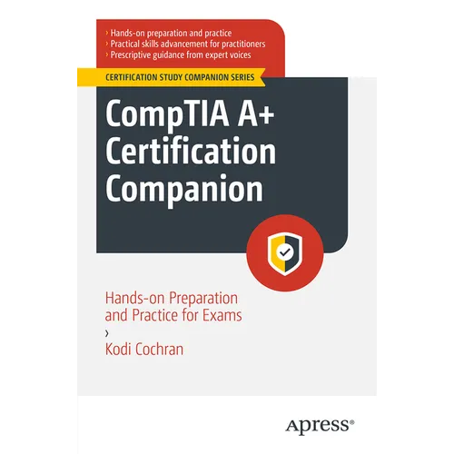 Comptia A+ Certification Companion: Hands-On Preparation and Practice for Exams 220-1101 & 220-1102