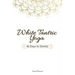 White Tantric Yoga: 40 Days to Divinity: One Man's Journey to Self Through the Ancient Art of Kundalini Yoga