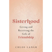 Sisterhood: Giving and Receiving the Gift of Friendship