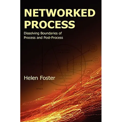 Networked Process: Dissolving Boundaries of Process and Post-Process
