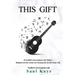This Gift: 15 Soulful Conversations with Today's Brightest Jewish Artists on Choosing the Jewish Music Life