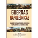 Guerras Napoleónicas: Una Guía Fascinante sobre las Guerras Napoleónicas y la Guerra de 1812
