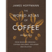 The World Atlas of Coffee 3rd Edition: From Beans to Brewing - Coffees Explored, Explained and Enjoyed