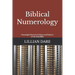 Biblical Numerology: Meaningful Numerical Values and Patterns of the Holy Bible