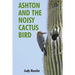 Ashton and the Noisy Cactus Bird