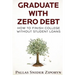 Graduate with Zero Debt: How to Finish College Without Student Loans