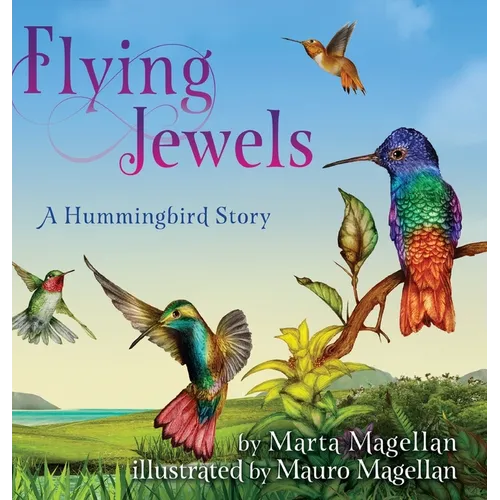 Flying Jewels: A Hummingbird Story