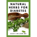 Natural Herbs for Diabetes: Complete Guide To Natural Herbs That Are Curable For Diabetes