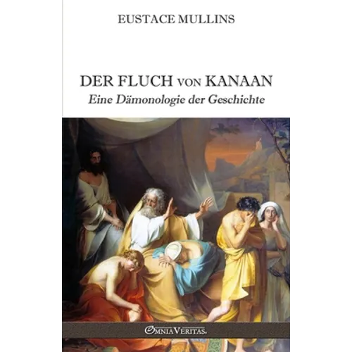 Der Fluch von Kanaan: Eine Dämonologie der Geschichte