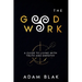 The Good Work - A Guide to Living with Truth and Empathy