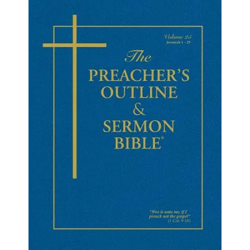 The Preacher's Outline & Sermon Bible - Vol. 25: Jeremiah (1-29): King James Version