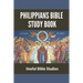 Philippians Bible Study Book: Useful Bible Studies: Facts About The Book Of Philippians