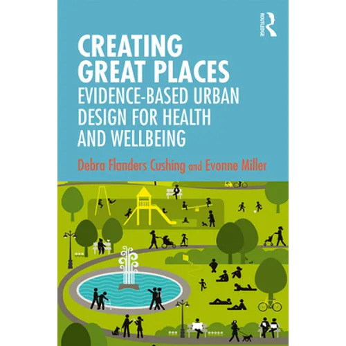 Creating Great Places: Evidence-Based Urban Design for Health and Wellbeing