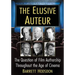 The Elusive Auteur: The Question of Film Authorship Throughout the Age of Cinema