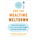 End the Mealtime Meltdown: Using the Table Talk Method to Free Your Family from Daily Struggles Over Food and Picky Eating