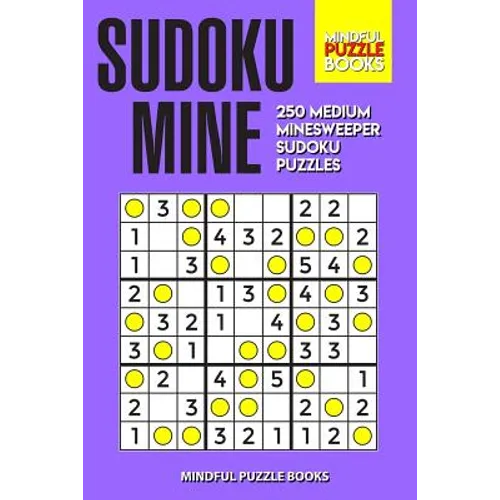 Sudoku Mine: 250 Medium Minesweeper Sudoku Puzzles