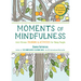 Moments of Mindfulness: The Anti-Stress Adult Coloring Book with Activities to Feel Calmer