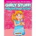 Girly Stuff! Pretty Girls Images To Color - Coloring Books 5 Year Old Girl Edition