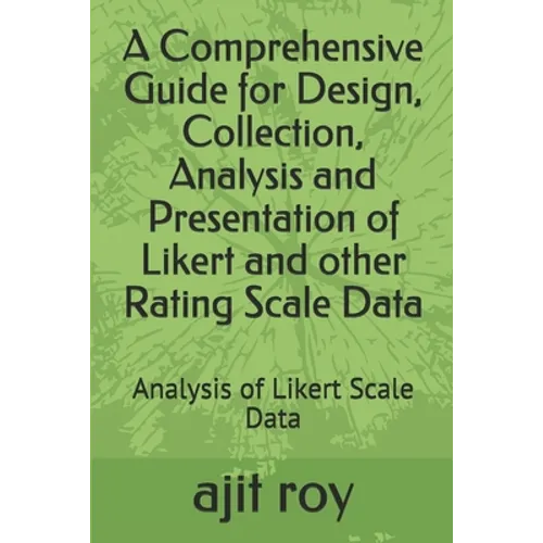 A Comprehensive Guide for Design, Collection, Analysis and Presentation of Likert and other Rating Scale Data: Analysis of Likert Scale Data