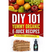DIY 101 Yummy Organic e-Juice Recipes