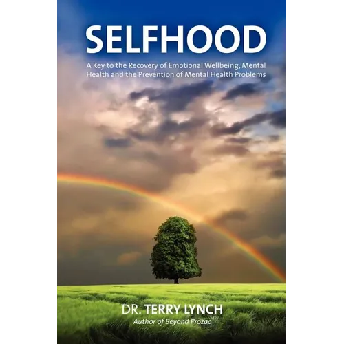 Selfhood: A Key to the Recovery of Emotional Wellbeing, Mental Health and the Prevention of Mental Health Problems