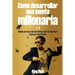 Cómo desarrollar una mente millonaria VOL 1