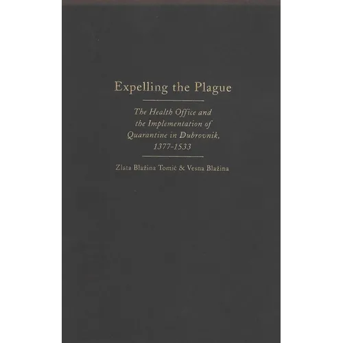 Expelling the Plague: The Health Office and the Implementation of Quarantine in Dubrovnik, 1377-1533