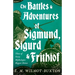The Battles and Adventures of Sigmund, Sigurd and Frithiof - Three of Norse Mythologies Biggest Heroes