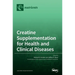 Creatine Supplementation for Health and Clinical Diseases