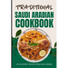 Traditional Saudi Arabian Cookbook: 50 Authentic Recipes from Saudi Arabia
