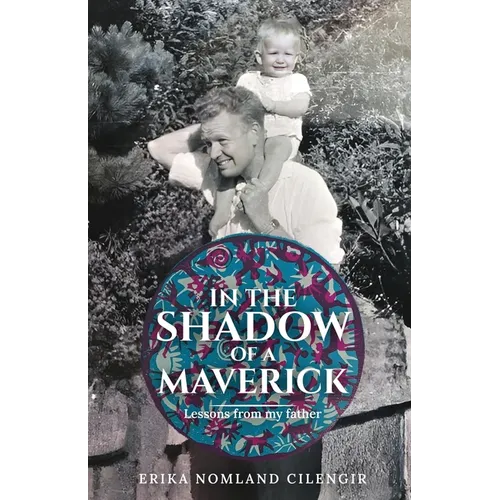 In the Shadow of a Maverick: Lessons from my father