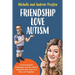 Friendship Love Autism: Communication Challenges and the Autism Diagnosis that Gave Us a New Life Together