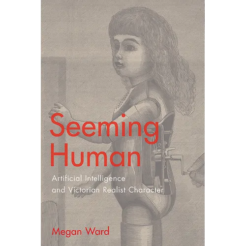 Seeming Human: Artificial Intelligence and Victorian Realist Character