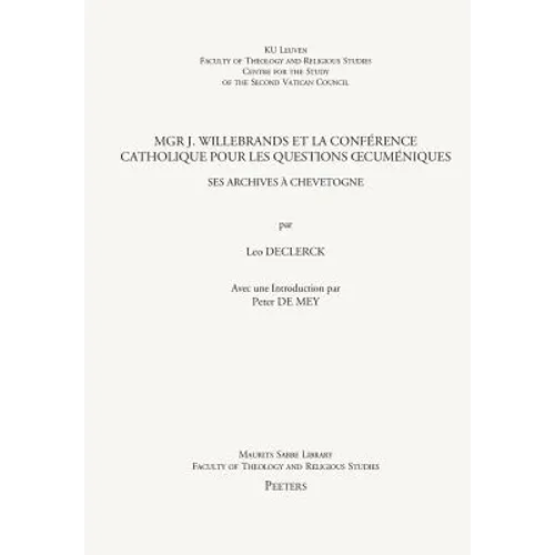 Mgr J. Willebrands Et La Conference Catholique Pour Les Questions Oecumeniques: Ses Archives a Chevetogne