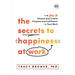 The Secrets to Happiness at Work: How to Choose and Create Purpose and Fulfillment in Your Work