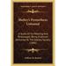 Shelley's Prometheus Unbound: A Study Of Its Meaning And Personages; Being A Lecture Delivered To The Shelley Society (1886)